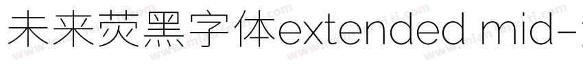 未来荧黑字体extended mid字体转换